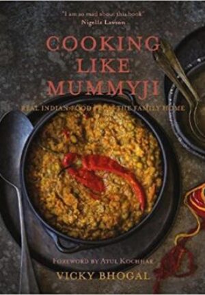 Cooking Like Mummyji: Real Indian Food from the Family Home